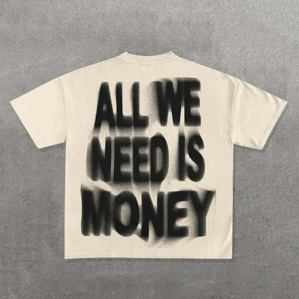 ‘All we need is money’ Graphic Tee